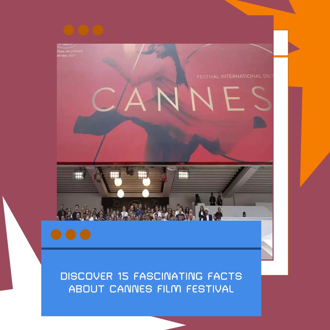 15 Fascinating Facts About the Cannes Film Festival