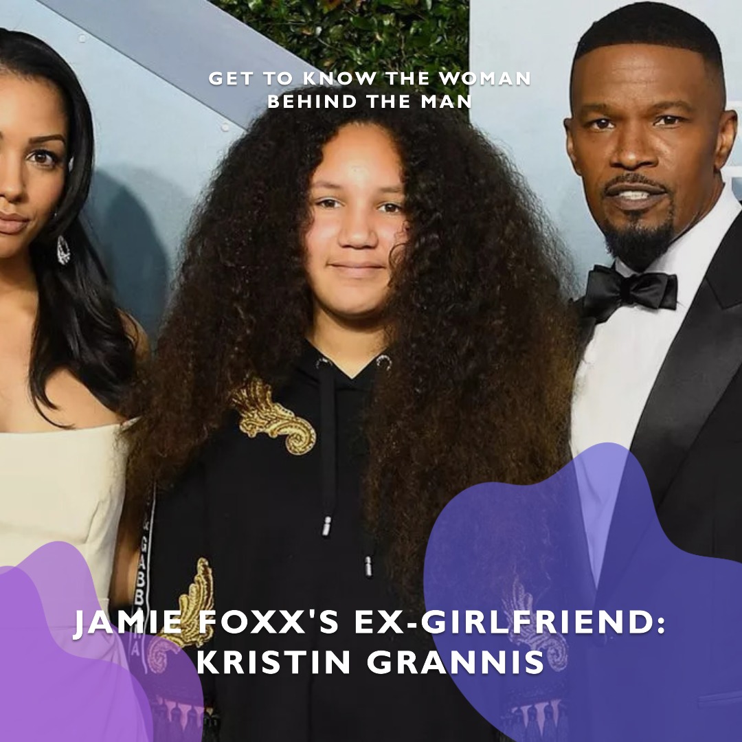 Kristin Grannis: Untold Truth About Jamie Foxx’s Girlfriend