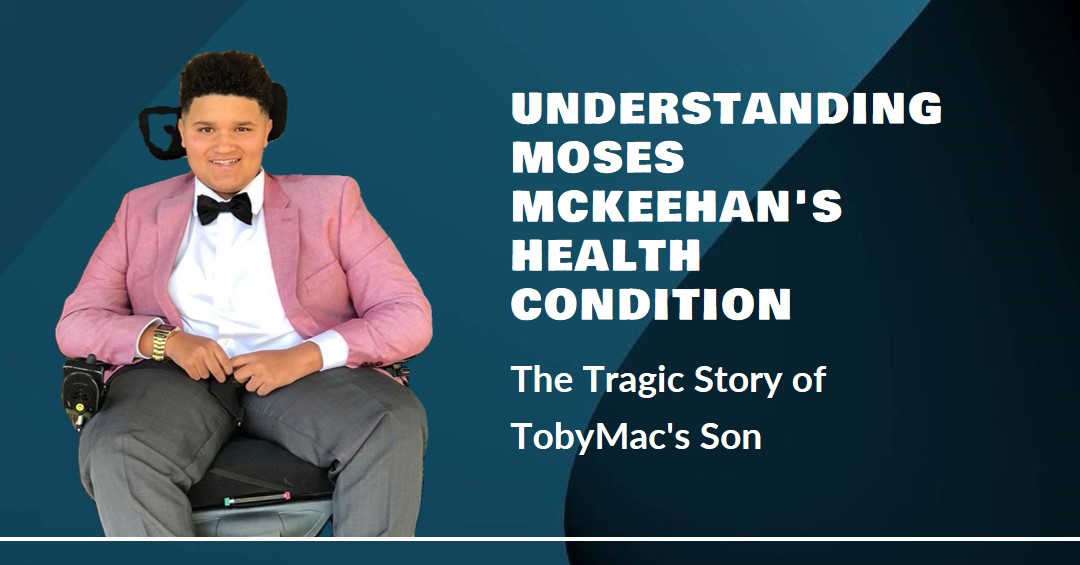 The Tragic Story of Moses McKeehan: Understanding TobyMac's Son's Health Condition