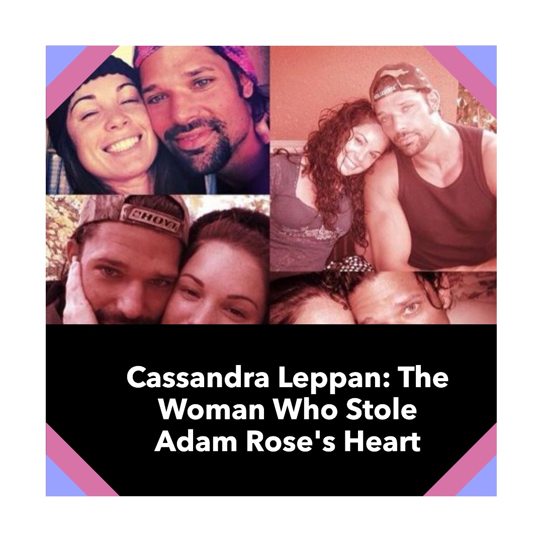 Cassandra Leppan: Discovering the Woman Who Stole Adam Rose's Heart