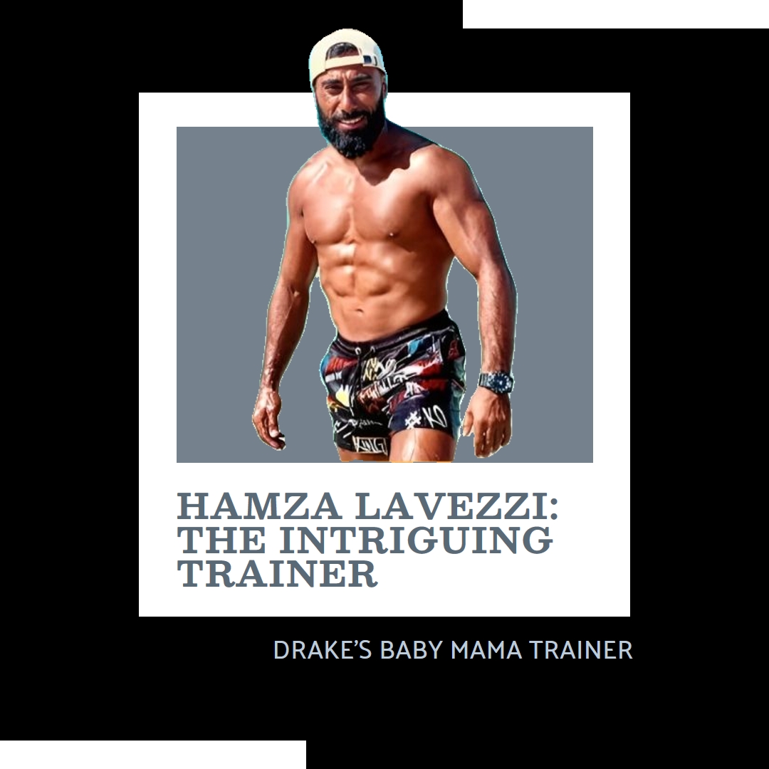 Meet Drake’s Baby Mama’s Trainer Hamza Lavezzi: Interesting Facts