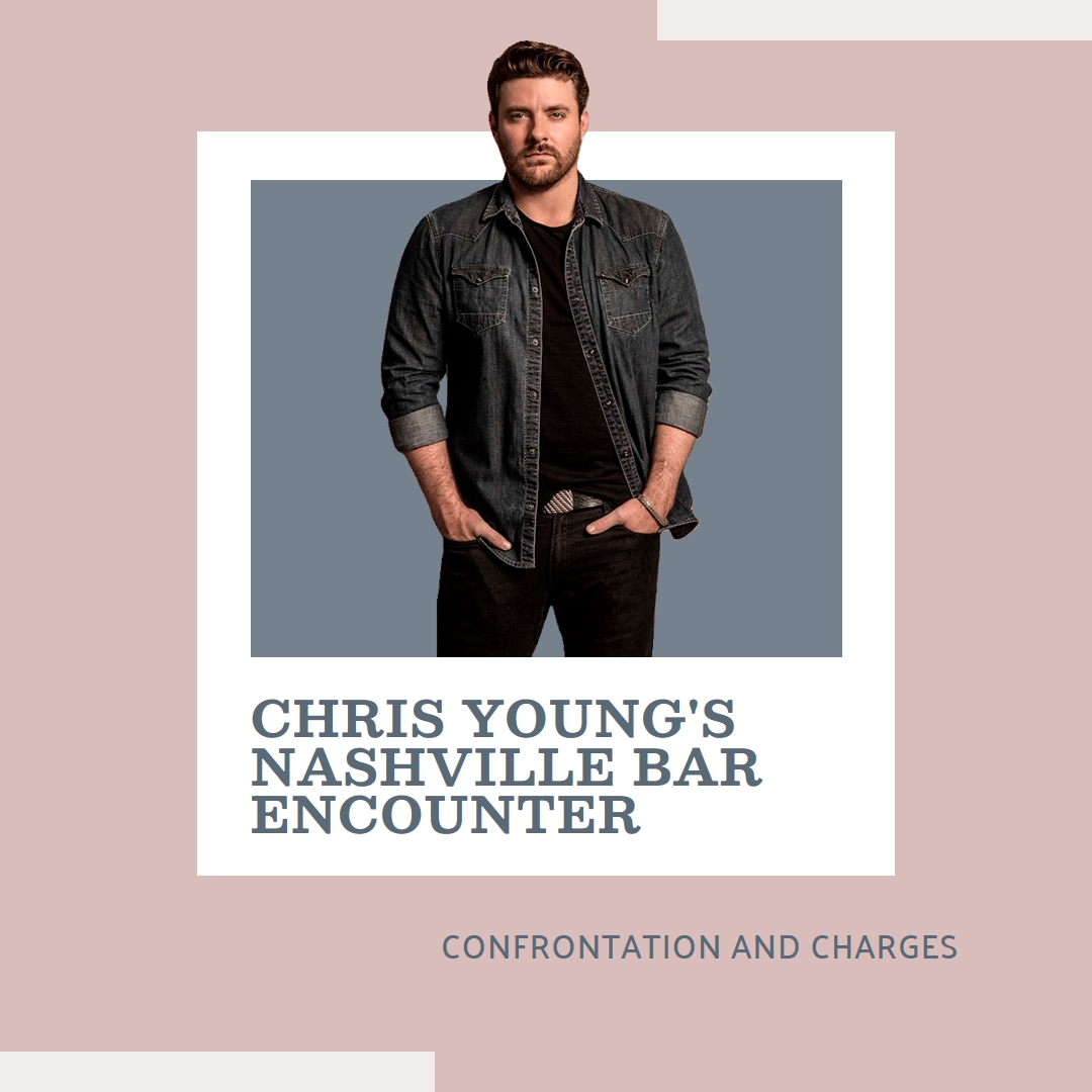 Confrontation and Charges: Chris Young's Nashville Bar Encounter