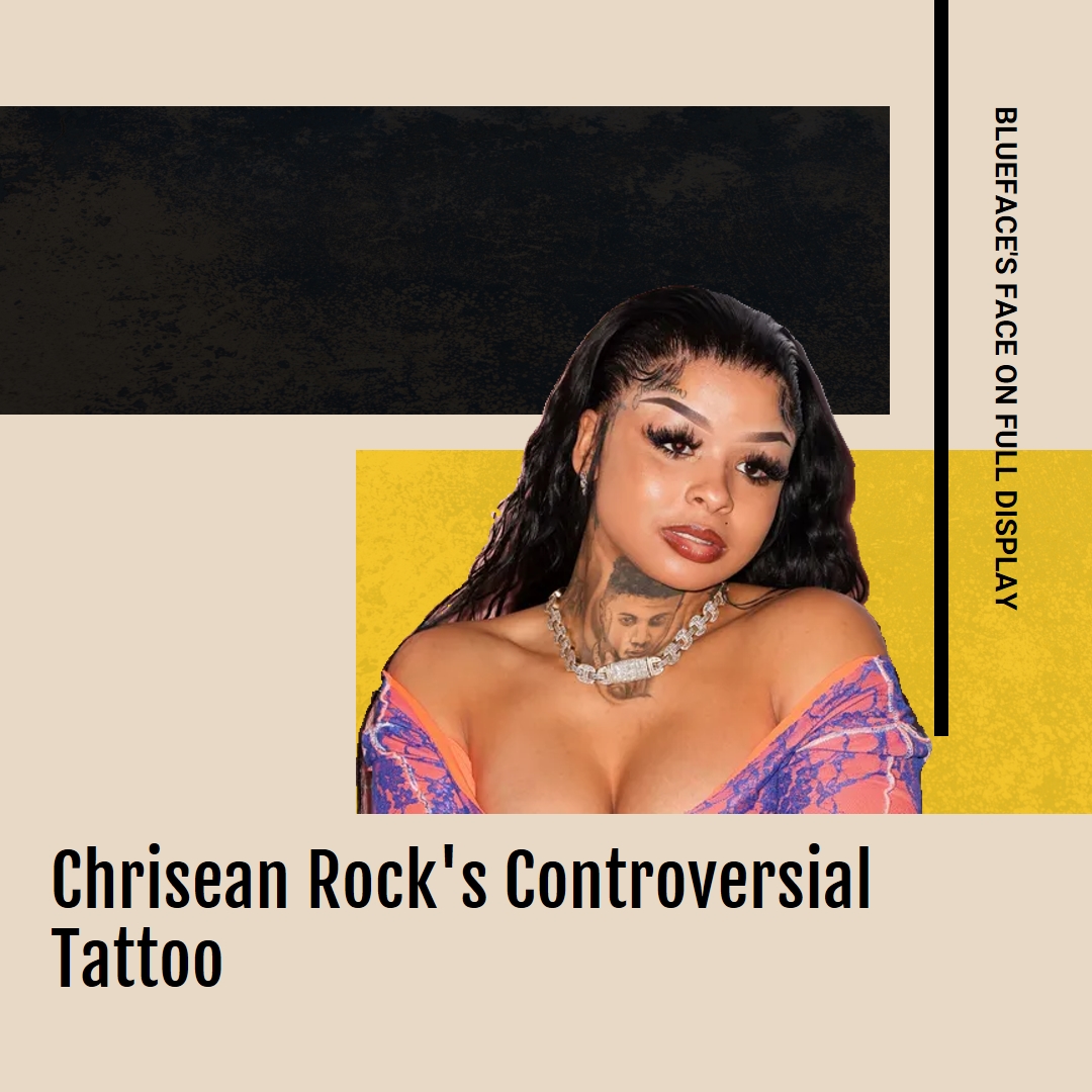 Chrisean Rock's Controversial Tatoo: Blueface's Face on Full Display