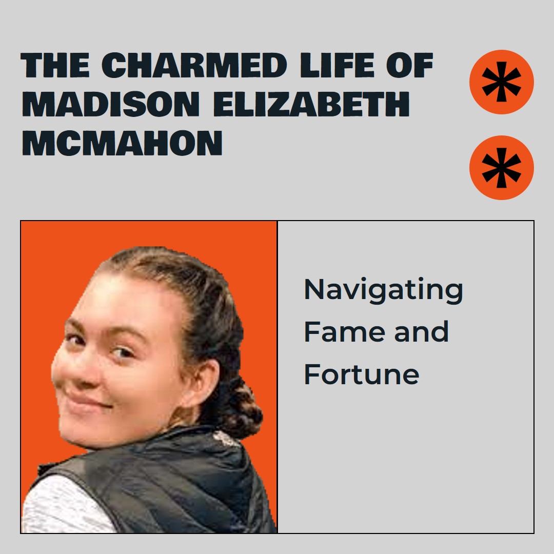 The Charmed Life of Madison Elizabeth McMahon: Navigating Fame and Fortune