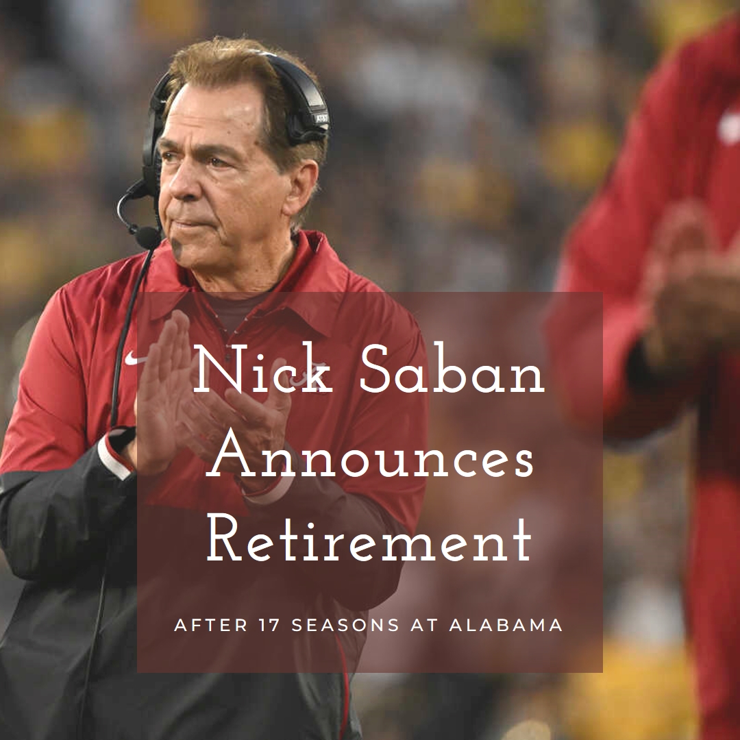 Nick Saban Announces Retirement after 17 Seasons at Alabama