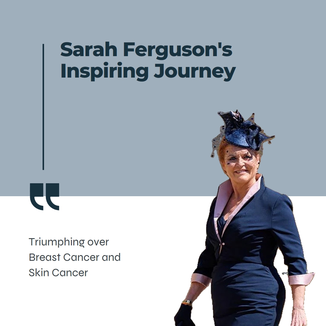 Sarah Ferguson's Inspiring Journey: Triumphing over Breast Cancer and Skin Cancer