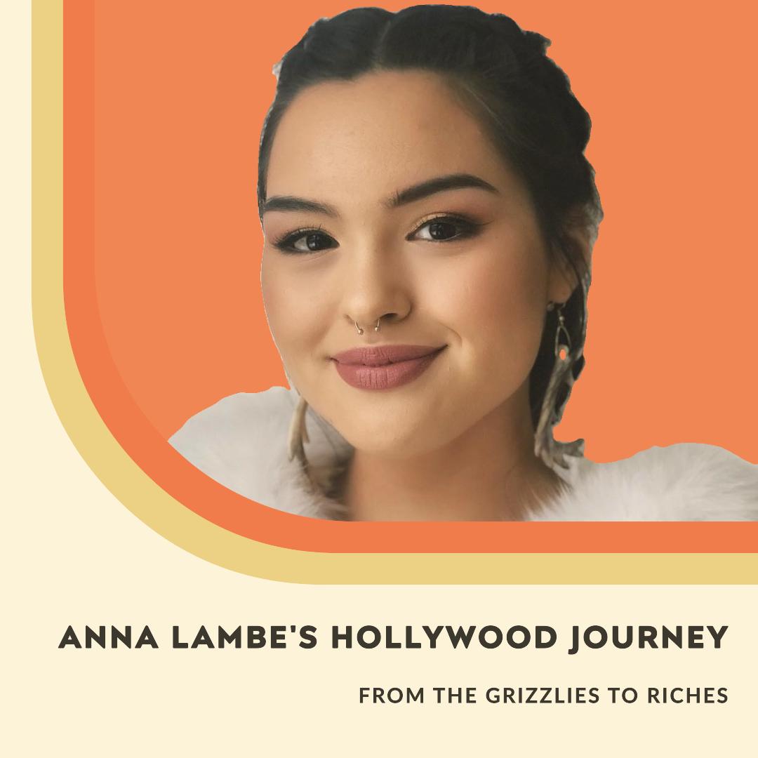 From The Grizzlies to Riches: Anna Lambe Journey in Hollywood