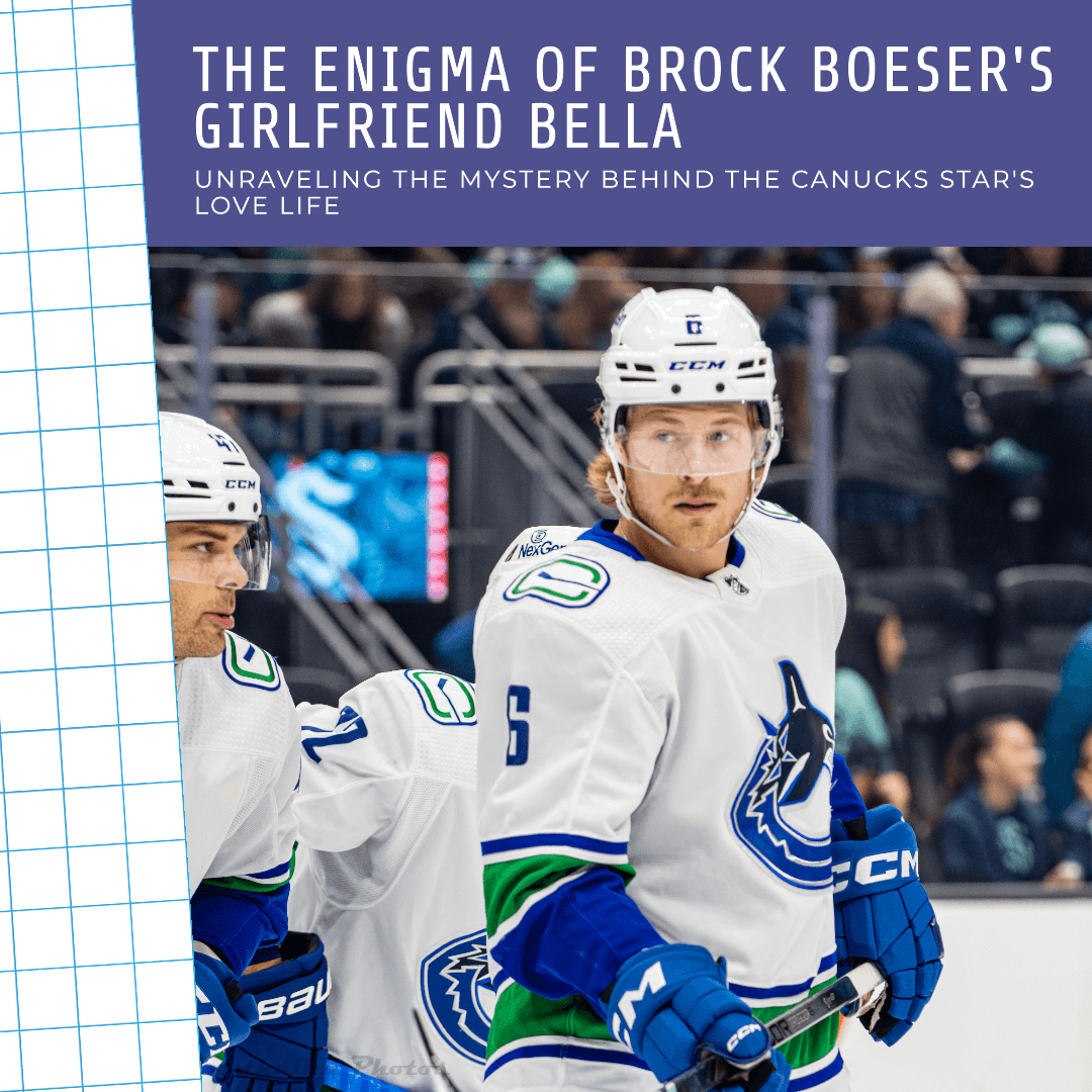 Who is Brock Boeser’s girlfriend Bella? When they show up together?