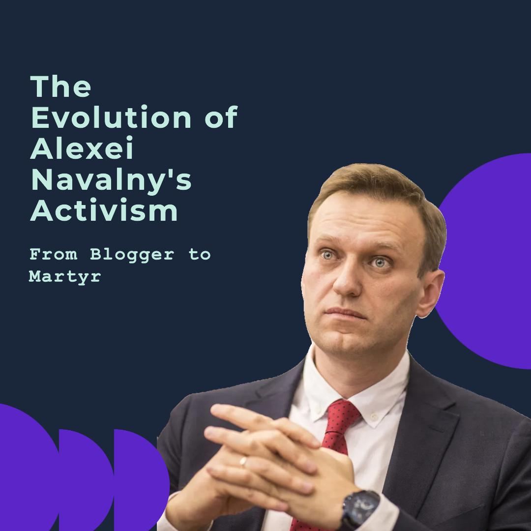 From Blogger to Martyr: The Evolution of Alexei Navalny's Activism Till Death