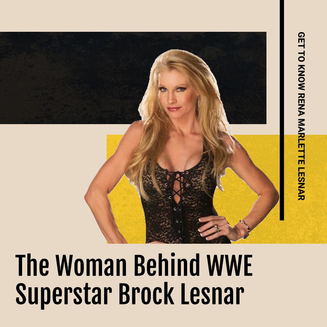 Rena Marlette Lesnar: The Woman Behind WWE Superstar Brock Lesnar