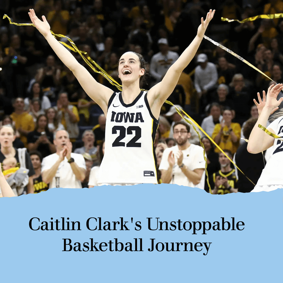 From Iowa to WNBA: Caitlin Clark Unstoppable Basketball Journey