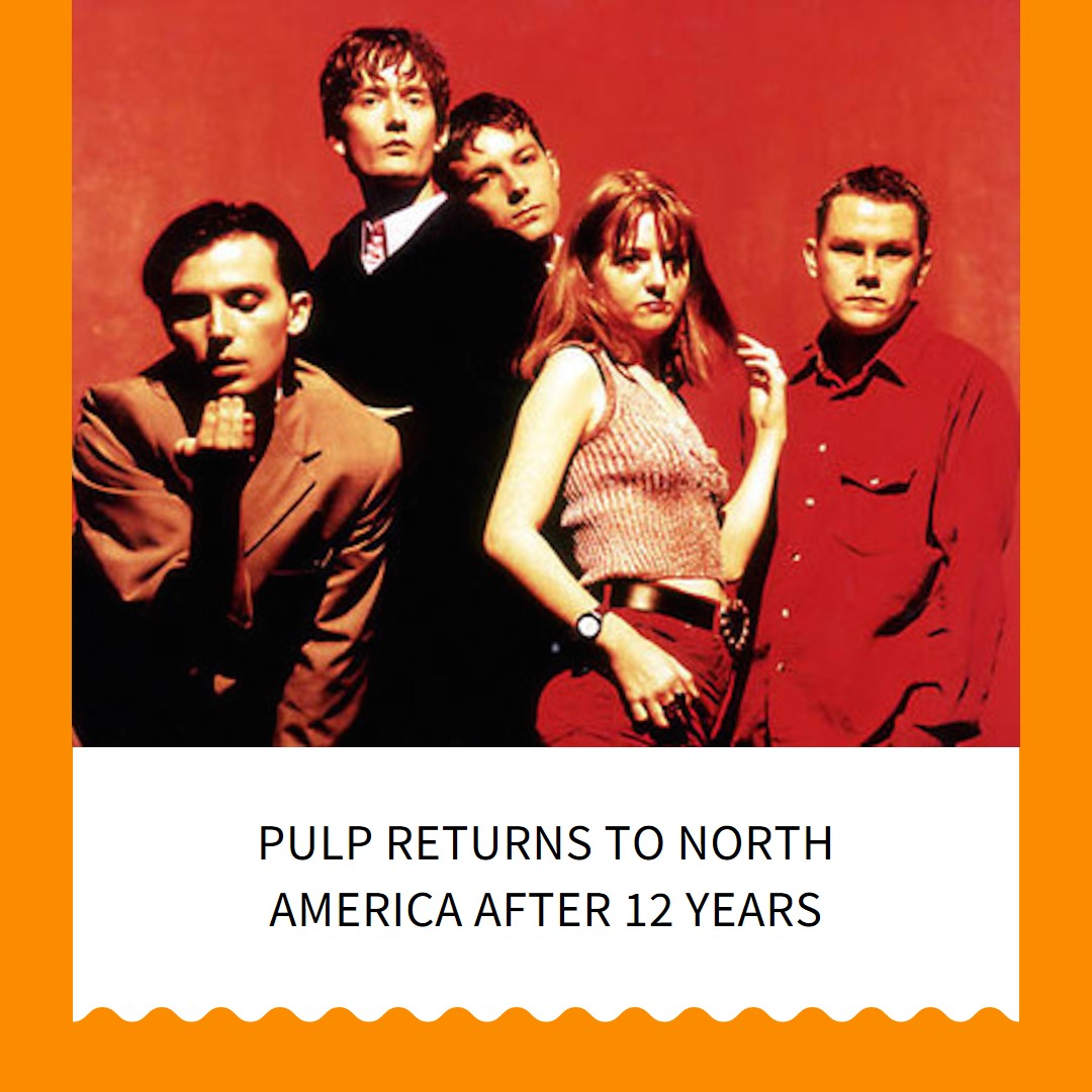 Pulp's Triumphant Return: North American Shows After 12 Years