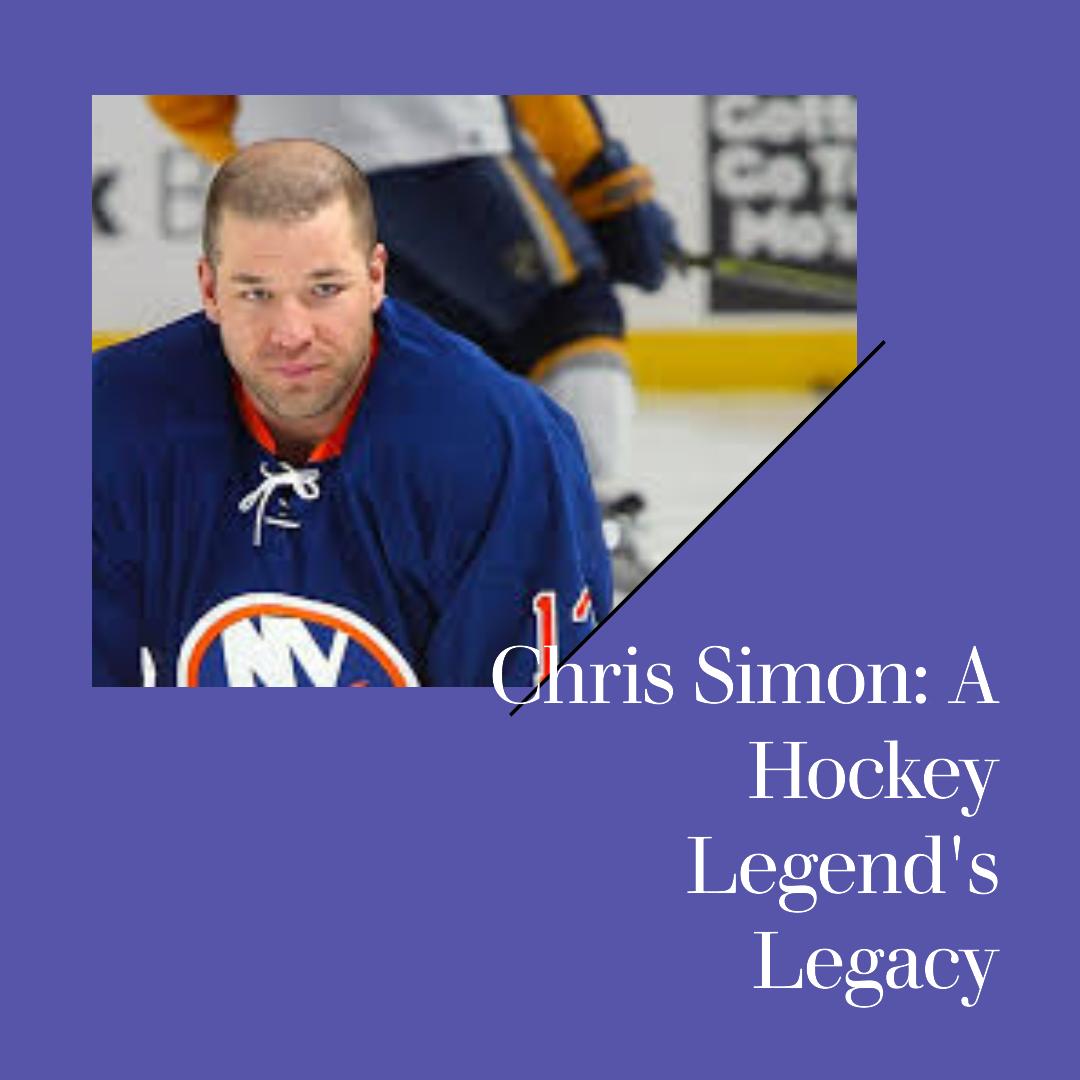 Remembering Chris Simon: A Hockey Legend's Legacy