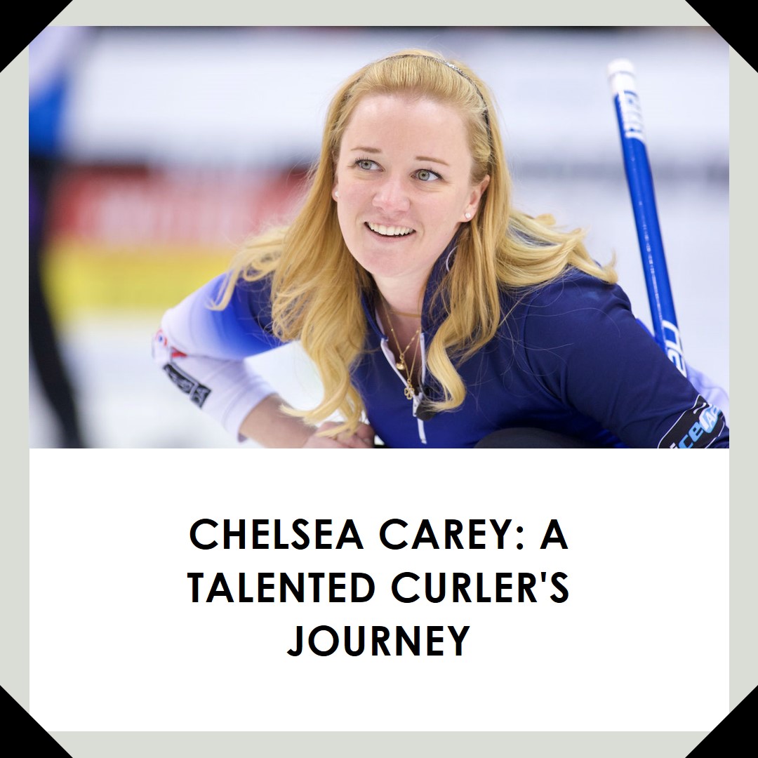 Chelsea Carey: A Talented Curler's Journey and Personal Life Revealed