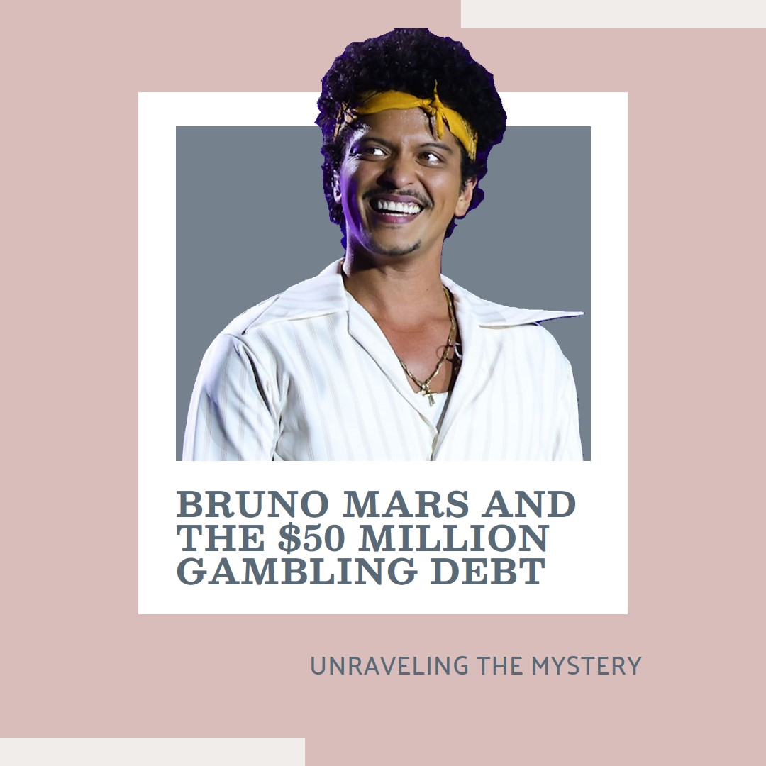 Unraveling the Mystery: Bruno Mars and the Alleged $50 Million Gambling Debt