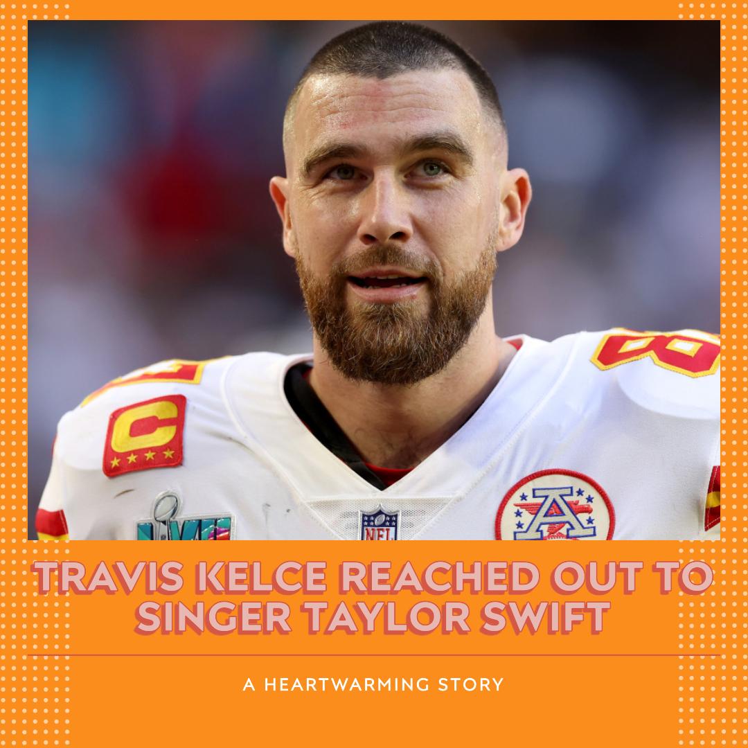 Travis Kelce Reached Out to Singer Taylor Swift: Here's What Happened