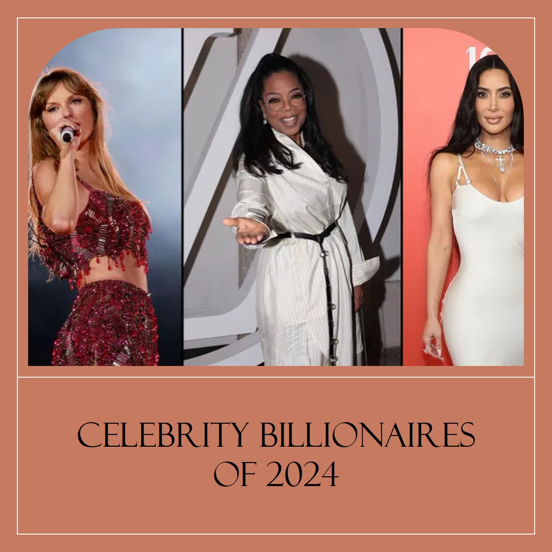 Exploring the World's Celebrity Billionaires of 2024: Insights Beyond the Headlines