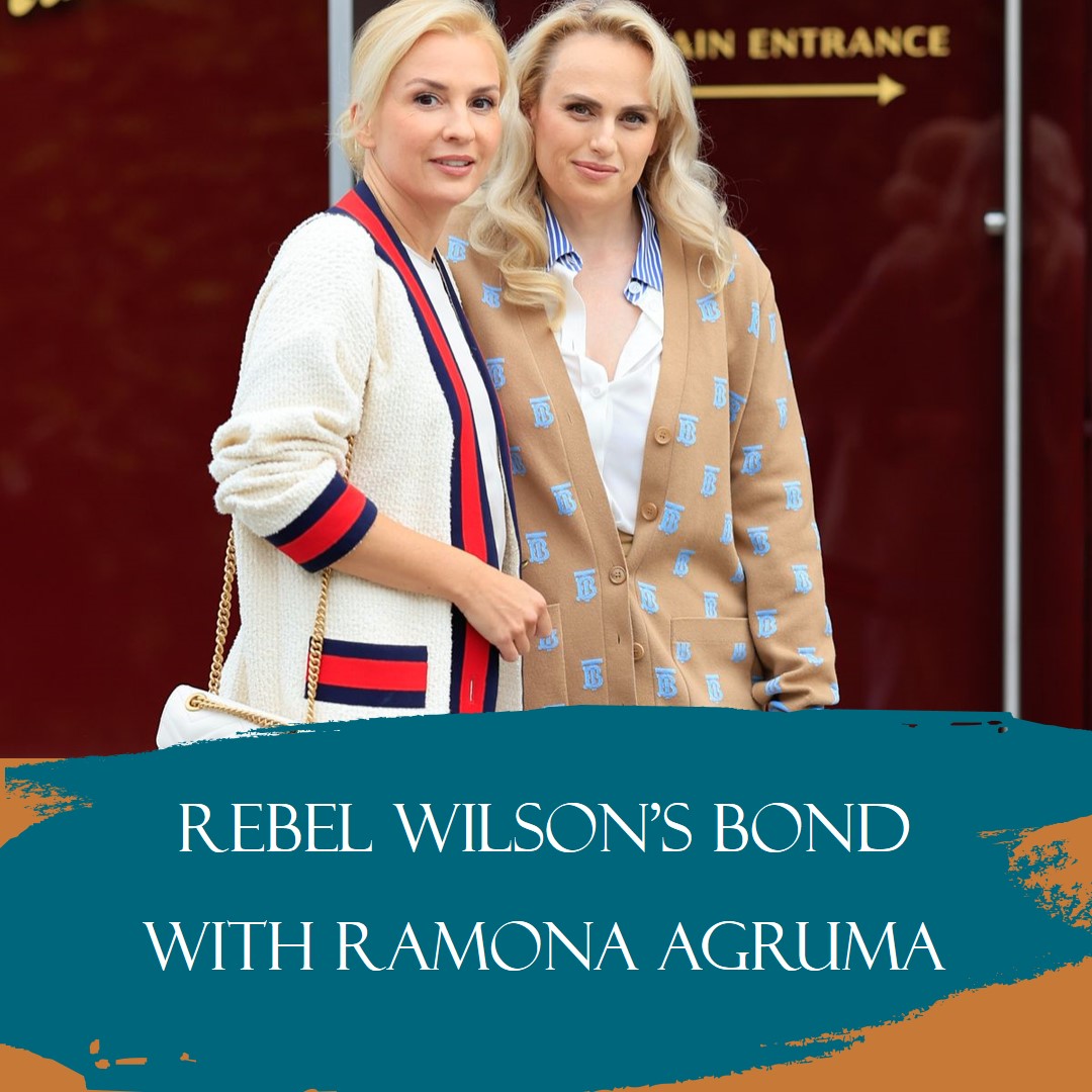 Rebel Wilson's Genuine Bond with Ramona Agruma