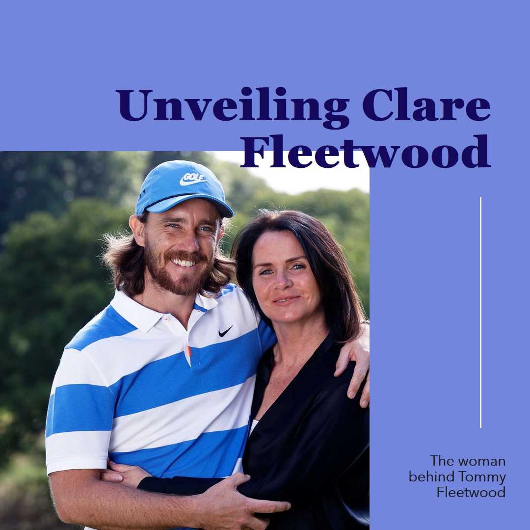 Unveiling the Life of Clare Fleetwood: The Woman Behind Tommy Fleetwood