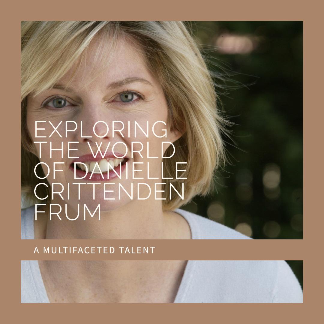 Exploring the World of Danielle Crittenden Frum A Multifaceted Talent