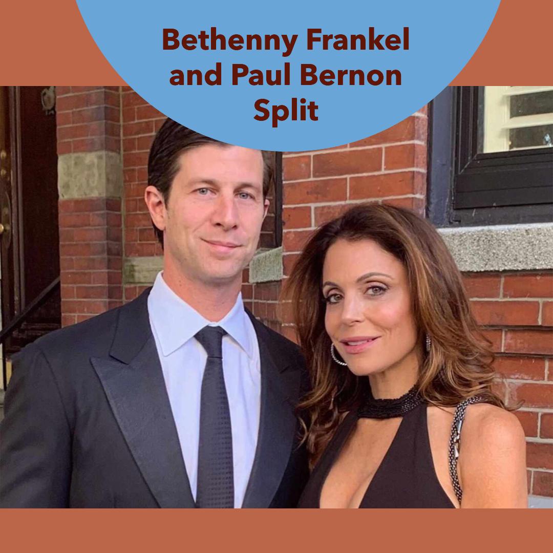 Bethenny Frankel and Paul Bernon Split: A Closer Look