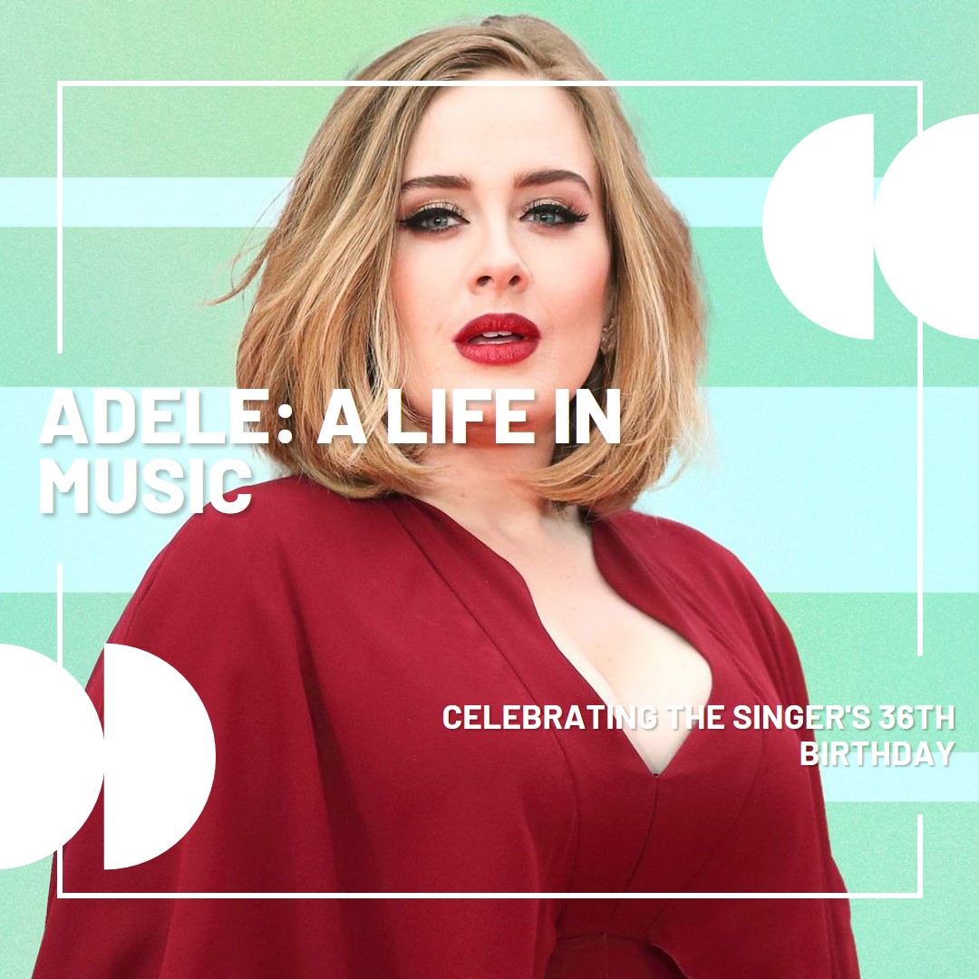 Adele: A Comprehensive Update on Her Life and Career as the Singer Turns 36