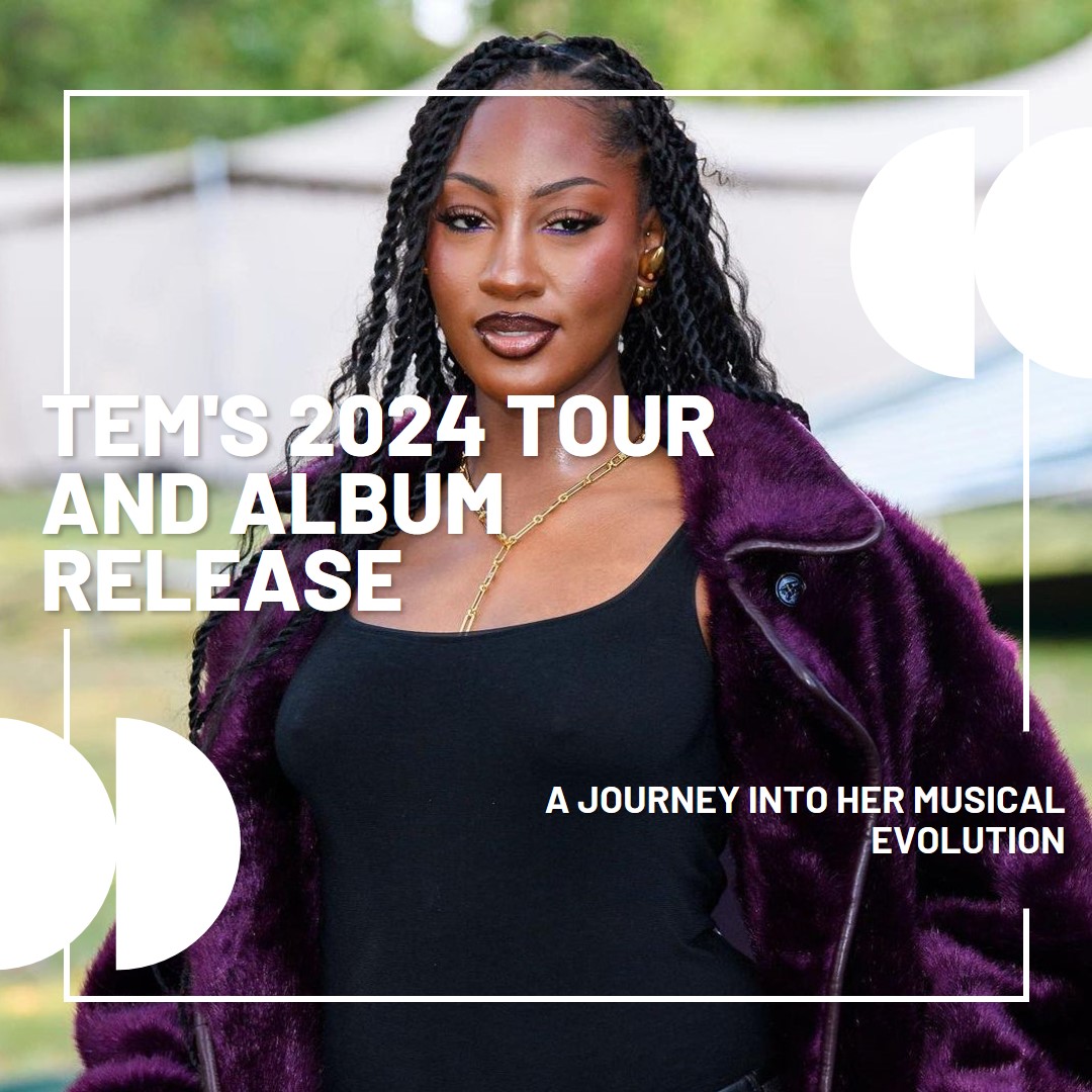 TEMS Unveils 2024 Tour and Album Release Date: A Journey into Her Musical Evolution