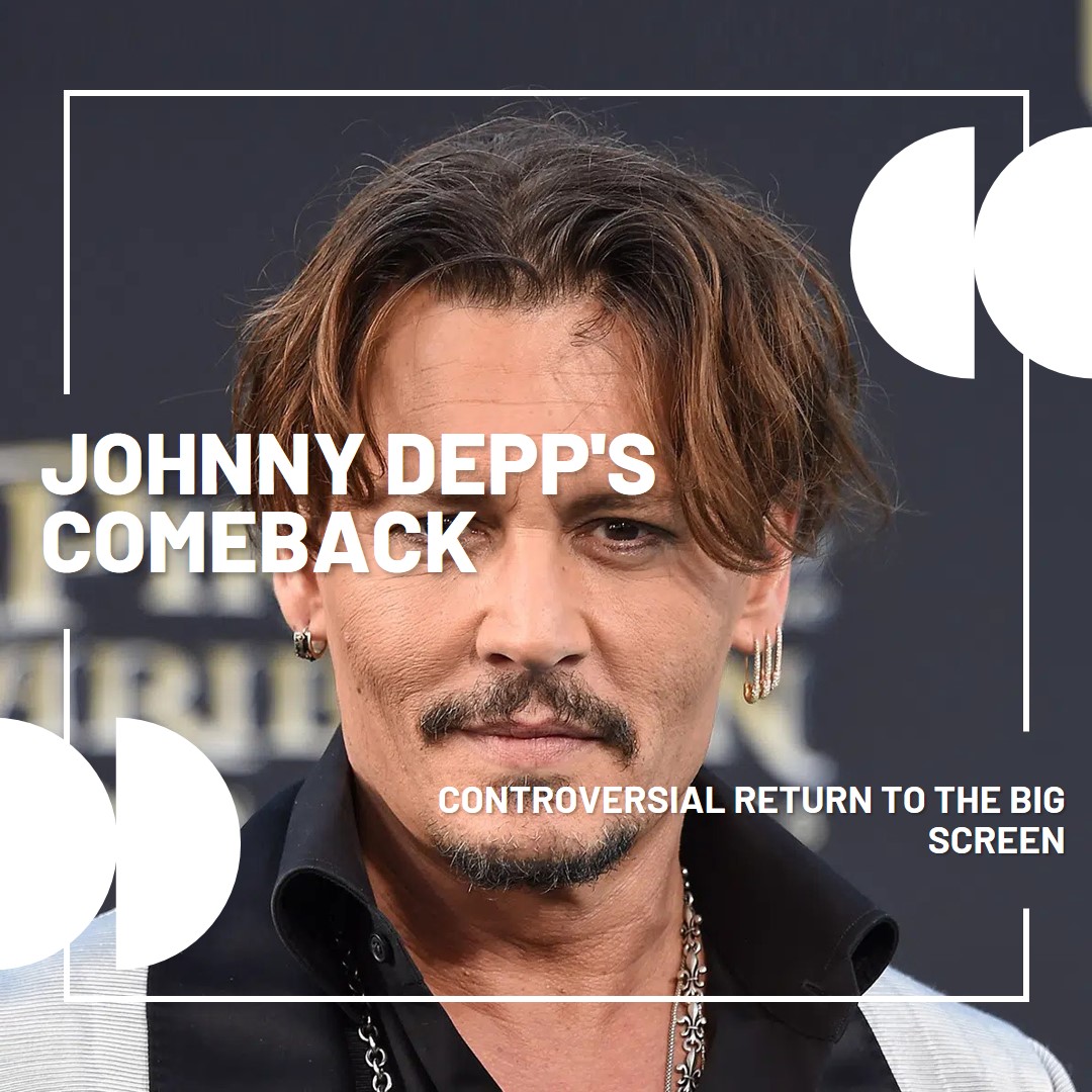 Johnny Depp's Controversial Return to the Big Screen