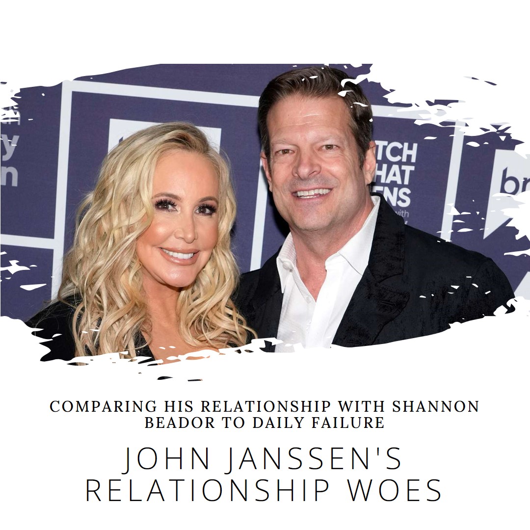 John Janssen Compares Relationship with Shannon Beador to Daily Failure