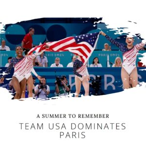 A Summer to Remember: Team USA’s Unprecedented Success in Paris